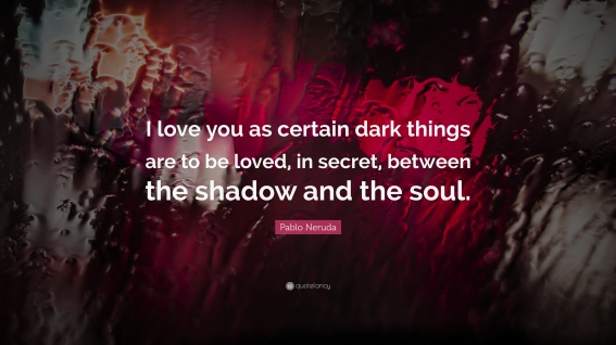 Pablo-Neruda-Quote-I-love-you-as-certain-dark-things-are-to-be.jpg